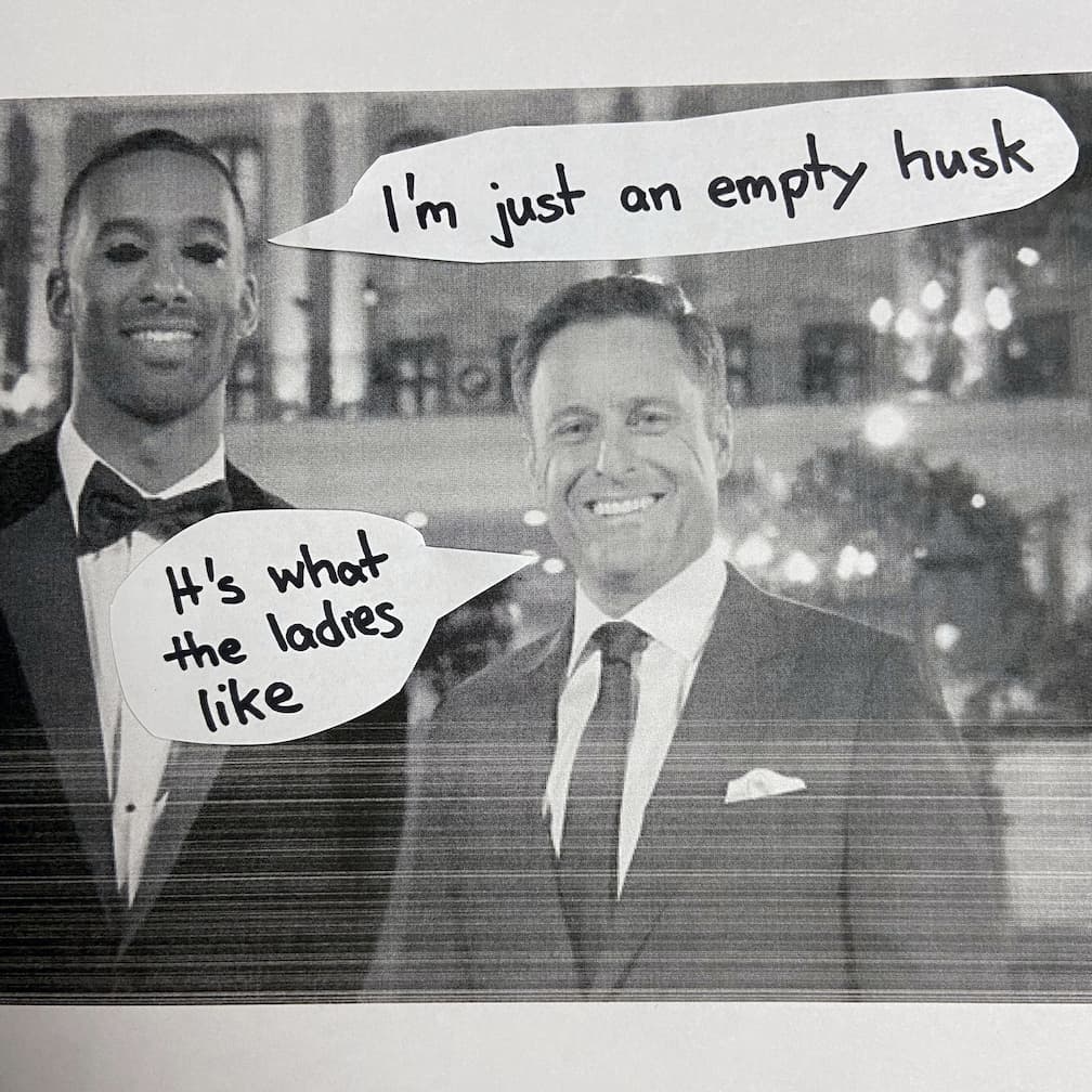 Matt James with blanked out eyes and a speech bubble saying 'I'm just an empty husk' and Chris Harrison with a speech bubble saying 'That's what the ladies like'