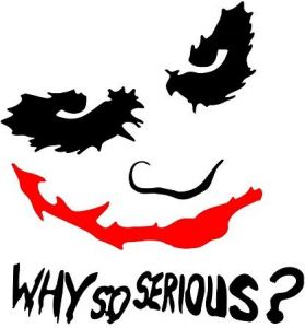 An image of The Joker, with the note “why so serious?