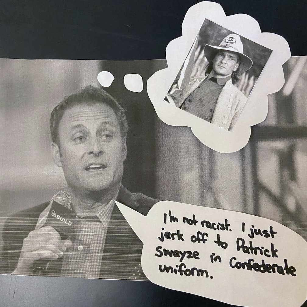 Chris Harrison, with a thought bubble showing Patrick Swayze, and a speech bubble saying 'I'm not racist. I just jerk off to Patrick Swayze in Confederate gray.